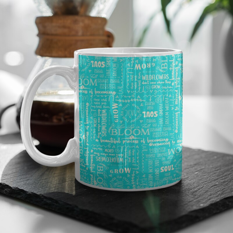 12oz Coffee Mug Turquoise Bloom and Grow Text. High-quality sublimation inks on ceramic mug. Flowers Coffee Mug, Inspirational Coffee Mug